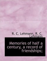 Memories of Half a Century, a Record of Friendships;