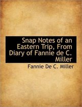 Snap Notes of an Eastern Trip, from Diary of Fannie de C. Miller