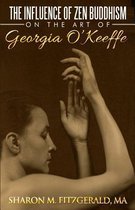 The Influence of Zen Buddhism on the Art of Georgia O'Keeffe