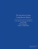 The Iraq Survey Group Comprehensive Report of the Special Advisor to the DCI on Iraq's WMD with Addendums Volume 4 (Addendums)