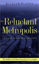 The Reluctant Metropolis - The Politics of Urban G rowth in Los Angeles