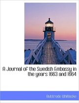 A Journal of the Swedish Embassy in the Years 1663 and 1664