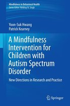 Mindfulness in Behavioral Health - A Mindfulness Intervention for Children with Autism Spectrum Disorders