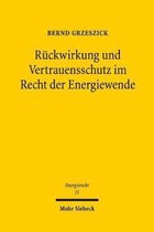 Energierecht - Beiträge zum deutschen, europäischen und internationalen Energierecht- Rückwirkung und Vertrauensschutz im Recht der Energiewende
