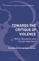 Bloomsbury Studies in Continental Philosophy - Towards the Critique of Violence
