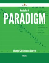 Ready For A Paradigm Change? - 201 Success Secrets