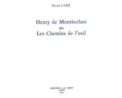Henry de Montherlant Ou Les Chemins de l'Exil