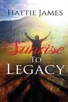 Sunrise To Legacy