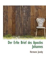 Der Erfte Brief Des Apostles Johannes