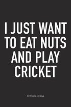 I Just Want to Eat Nuts and Play Cricket