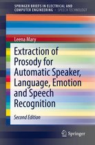 SpringerBriefs in Speech Technology - Extraction of Prosody for Automatic Speaker, Language, Emotion and Speech Recognition