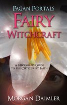 Pagan Portals – Fairy Witchcraft – A Neopagan`s Guide to the Celtic Fairy Faith