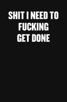 Shit I Need to Fucking Get Done