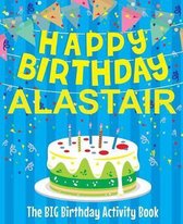 Happy Birthday Alastair - The Big Birthday Activity Book