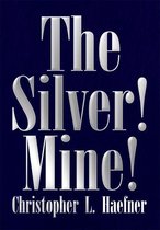 The Silver! Mine!