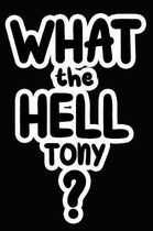 What the Hell Tony?