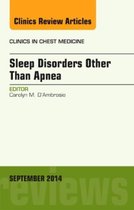 Sleep-Disordered Breathing: Beyond Obstructive Sleep Apnea, An Issue of Clinics in Chest Medicine, An Issue of Clinics in Chest Medicine