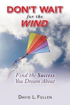 Don't Wait for the Wind