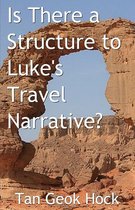 Is There a Structure to Luke's Travel Narrative?