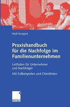 Praxishandbuch für die Nachfolge im Familienunternehmen