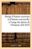 Histoire- Abrégé d'Histoire Ancienne Et d'Histoire Universelle, À l'Usage Des Dames de l'Oratoire