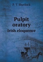 Pulpit oratory Irish eloquence