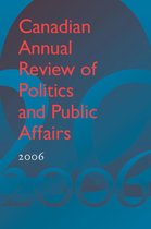 Canadian Annual Review of Politics and Public Affairs - Canadian Annual Review of Politics and Public Affairs 2006