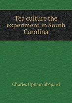 Tea culture the experiment in South Carolina