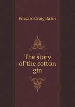 The story of the cotton gin
