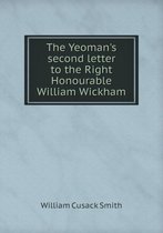 The Yeoman's second letter to the Right Honourable William Wickham