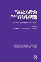 Routledge Library Editions: International Trade Policy - The Political Economy of Manufacturing Protection