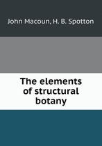 The elements of structural botany