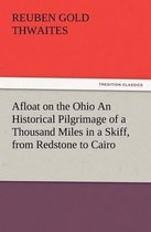 Afloat on the Ohio An Historical Pilgrimage of a Thousand Miles in a Skiff, from Redstone to Cairo