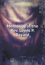 Memorial of the Rev. Lewis P. Bayard