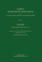 Corpus Medicorum Graecorum- Galeni de Locis Affectis V-VI / Galen, �ber Das Erkennen Erkrankter K�rperteile V-VI