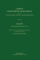 Galeni de Locis Affectis V-VI / Galen - UEber Das Erkennen Erkrankter Koerperteile V-VI