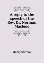 A reply to the speech of the Rev. Dr. Norman Macleod