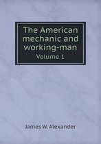 The American mechanic and working-man Volume 1