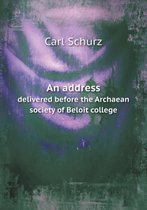 An address delivered before the Archaean society of Beloit college