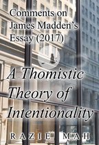 Considerations of Jacques Maritain, John Deely and Thomistic Approaches to the Questions of These Times - Comments on James Madden’s Essay (2017) A Thomistic Theory of Intentionality