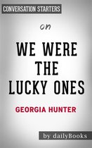 We Were the Lucky Ones: by Georgia Hunter Conversation Starters