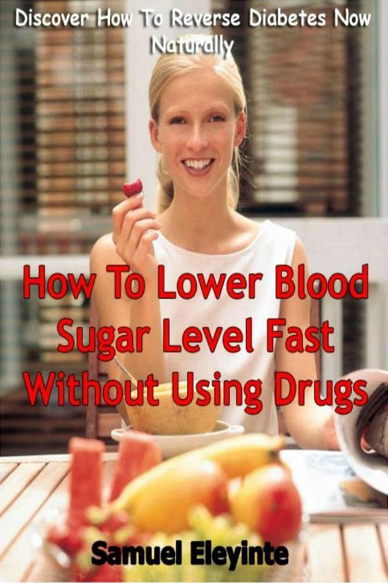 How To Lower Blood Sugar Level Fast Without Using Drugs Discover How