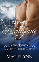 Maiden to the Dragon 4 - Traitors Among Dragons