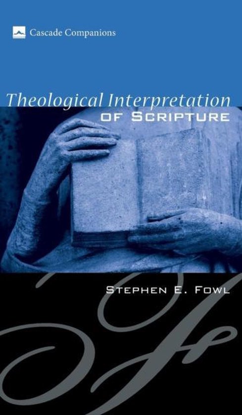 Scripture Cascade Cascade Companions- Theological Interpretation of Scripture, Stephen E ...