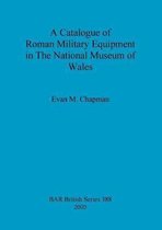 A Catalogue of Roman Military Equipment in the National Museum of Wales