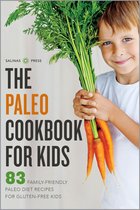 The Paleo Cookbook for Kids: 83 Family-Friendly Paleo Diet Recipes for Gluten-Free Kids