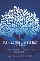 The Purposes That Drive Our Lives Are God Given
