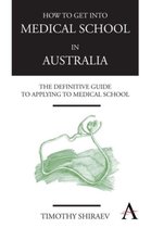 How to Get Into Medical School in Australia : The Definitive Guide to Applying to Medical School