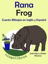 Aprender Inglés para niños 1 - Cuento Bilingüe en Español e Inglés: Rana - Frog. Colección Aprender Inglés.