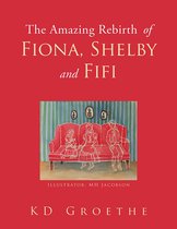 The Amazing Rebirth of Fiona, Shelby & Fifi